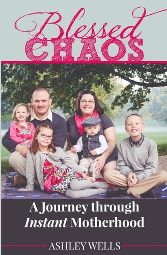 Blessed Chaos A Journey Through Instant Motherhood