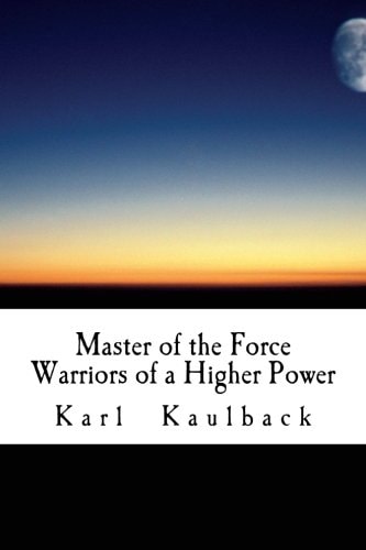 Master of the Force 1 Warriors of a Higher Power