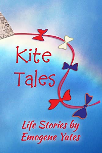 Kite Tales Life Stories by Emogene Yates