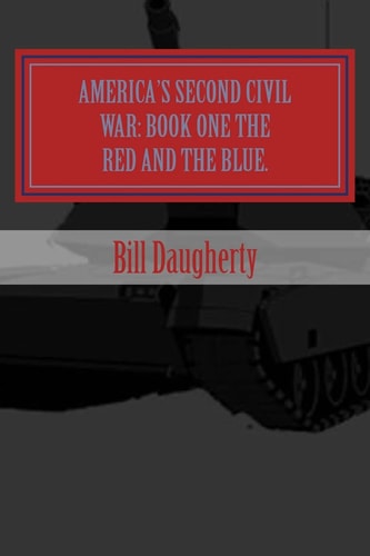America's Second Civil War : Book One the Red and the Blue