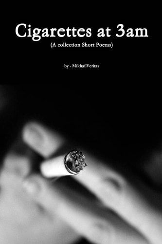 Cigarettes At 3am A Collection If Short Poems