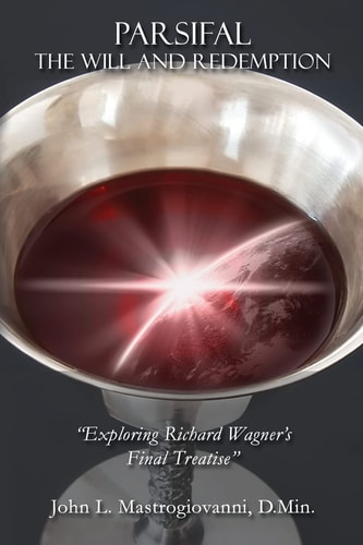 Parsifal The Will and Redemption: Exploring Richard Wagner's Final Treatise