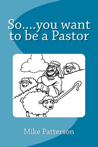 So... . You Want to Be a Pastor
