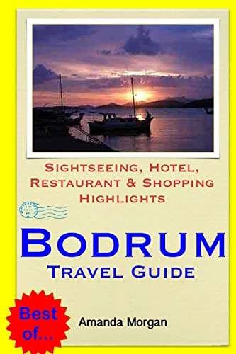 Bodrum Travel Guide Sightseeing, Hotel, Restaurant and Shopping Highlights