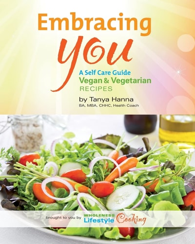 Embracing You A Self Care Guide : Vegan & Vegetarian Recipes