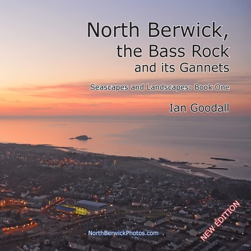 North Berwick, the Bass Rock and Its Gannets Seascapes and Landscapes: Book One