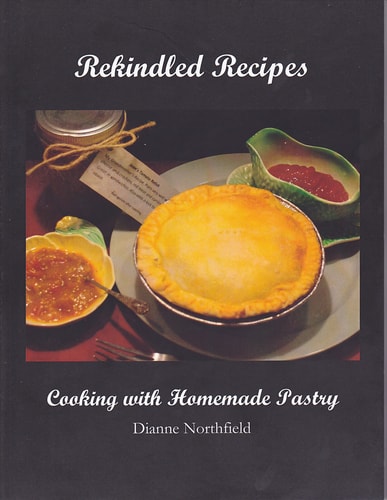 Rekindled Recipes Cooking with Homemade Pastry