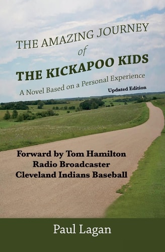 The Amazing Journey of the Kickapoo Kids A Novel Based on a Personal Experience (Updated Edition)