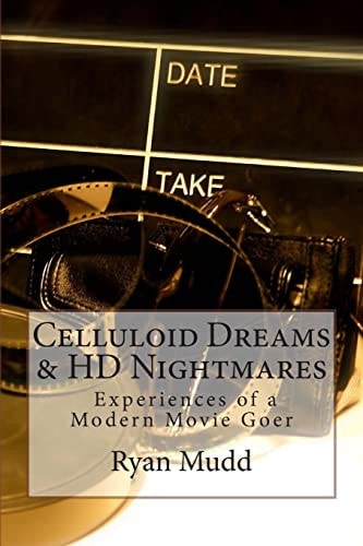 Celluloid Dreams & HD Nightmares Experiences of a Modern Movie Goer