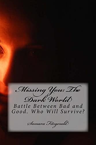 Missing You The Dark World: Battle Between Bad and Good. Who Will Survive?