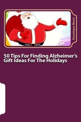 50 Tips For Finding Alzheimer's Gift Ideas For The Holidays Are You Searching for Just the Right Gift?