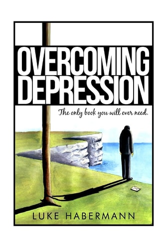 Overcoming Depression The Only Book You Will Ever Need