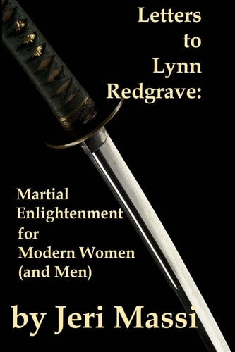 Letters to Lynn Redgrave Martial Enlightenment for Modern Women (and Men)