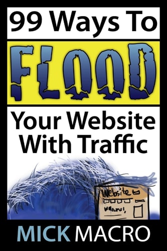 Flood Your Website with Traffic 99 Website Traffic Tips