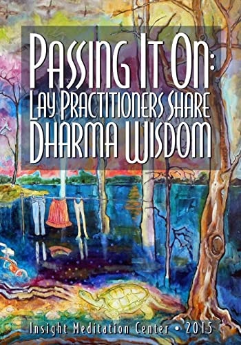 Passing It On Lay Practitioners Share Dharma Wisdom