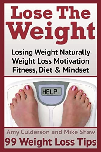 Lose The Weight 99 Weight Loss Tips