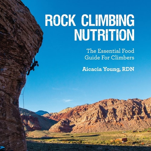 Rock Climbing Nutrition The Essential Food Guide for Climbers