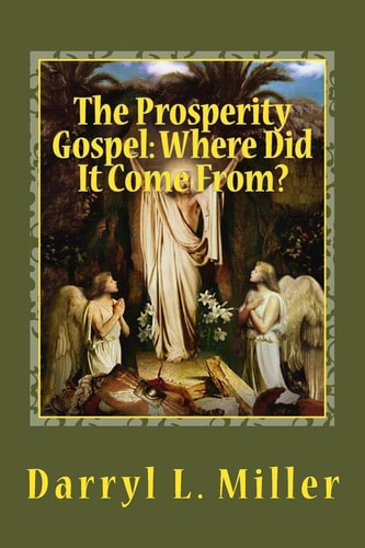 The Prosperity Gospel: Where Did It Come From? Gnostic Source? Or Spiritual Revelation?