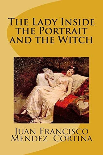 The Lady Inside the Portrait and The Witch A Magical Fantasy Romance Adventure that Will Leave You Captivated with Imagination.