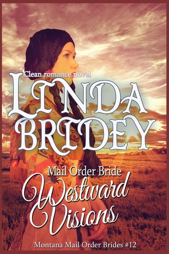 Mail Order Bride Westward Visions: Clean Historical Cowboy Romance Novel