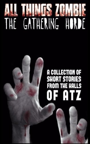 All Things Zombie The Gathering Horde