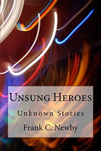 Unsung Heroes Intriguing Stories