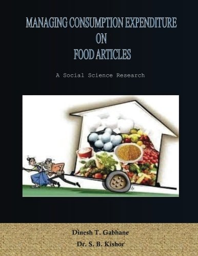 Managing Consumption Expenditure on Food Articles A Research on Consumption Expenditure of Middle Class Consumers on Food Articles That How They Manage It Along Side High Food Inflation in the Economy