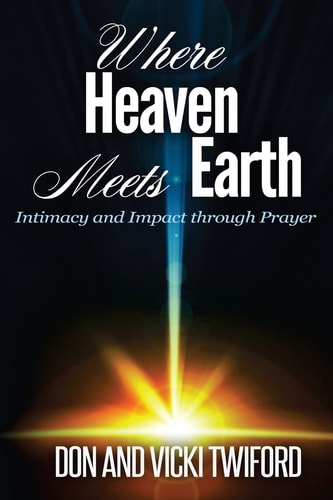 Where Heaven Meets Earth Intimacy and Impact Through Prayer
