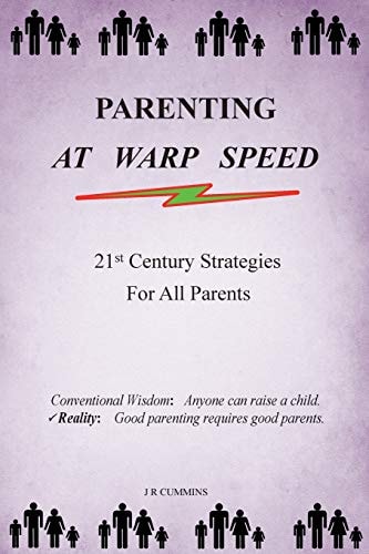 Parenting at Warp Speed Practical Parenting for Mothers and Fathers That Like Their Kids