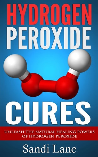 Hydrogen Peroxide Cures Unleash the Natural Healing Powers of Hydrogen Peroxide