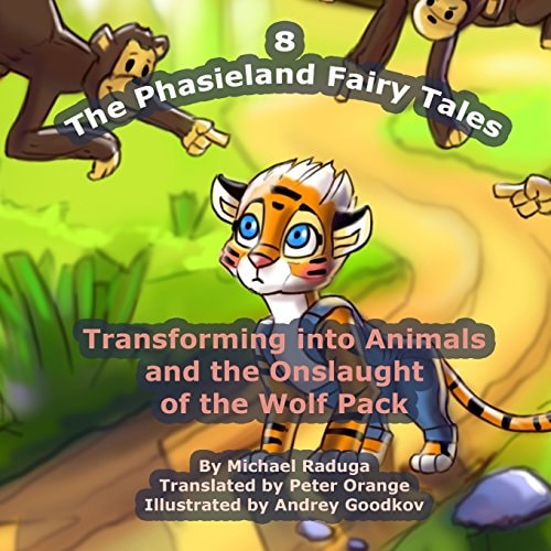 The Phasieland Fairy Tales - 8 Transforming Into Animals and the Onslaught of the Wolf Pack
