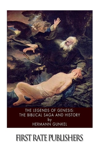 The Legends of Genesis The Biblical Saga and History