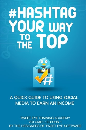 #Hashtag Your Way To The Top A Quick Guide To Using Social Media To Earn An Income