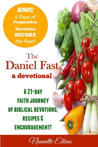 The Daniel Fast Devotional A 21 Day Journey of Faith