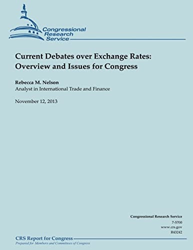 Current Debates Over Exchange Rates Overview and Issues for Congress