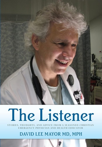 The Listener (Black and White Edition) Stories, Thoughts, and Advice from a Seasoned Christian Emergency Physician and Health Educator