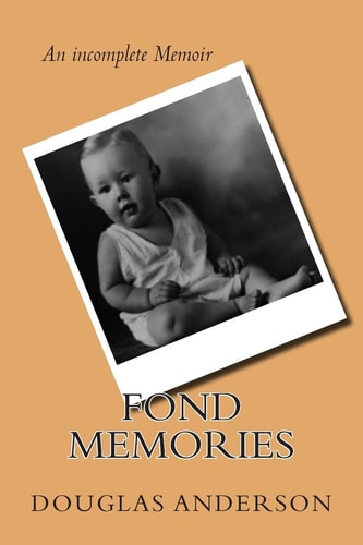 Fond Memories The Life of Douglas Anderson Jr.