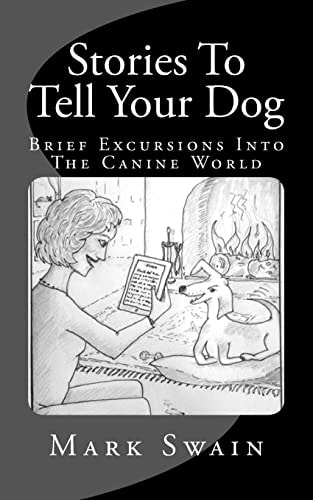 Stories To Tell Your Dog Brief Excursions Into The Canine World
