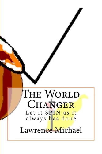 The World Changer Let It Spin As It Always Has Done
