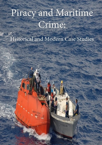 Piracy and Maritime Crime Historical and Modern Case Studies