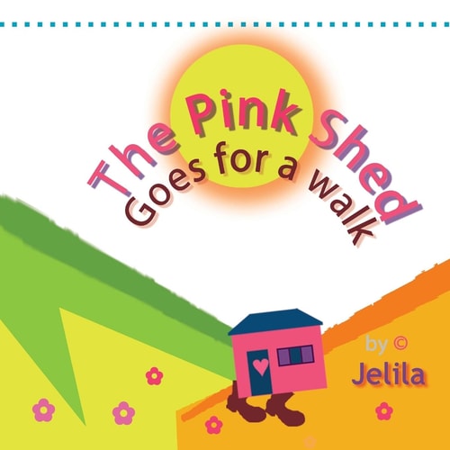 The Pink Shed Goes for a Walk Cute Funny Children's Book about Travel and Adventure