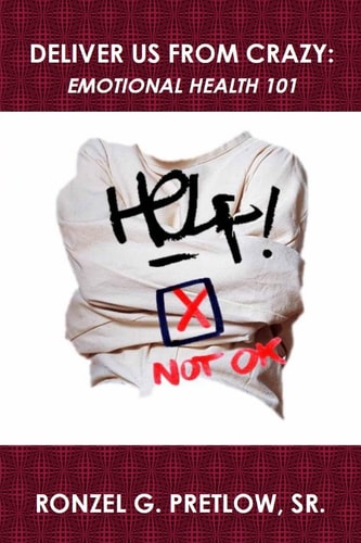 Deliver Us From Crazy Emotional Health 101