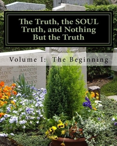 The Truth, The SOUL Truth, and Nothing But The Truth Volume I: The Beginning