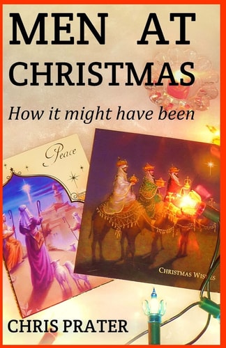 Men At Christmas How It Might Have Been
