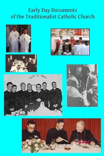 Early Day Documents of the Traditionalist Catholic Church