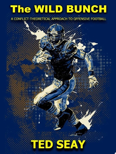 The Wild Bunch A Conflict-Theoretical Approach to Offensive Football
