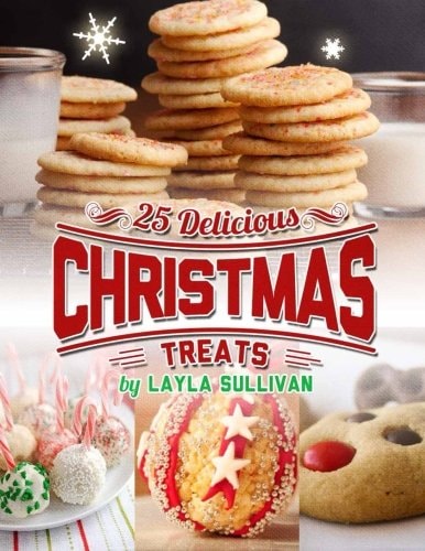 Delicious Christmas Treats Includes 25 Recipes