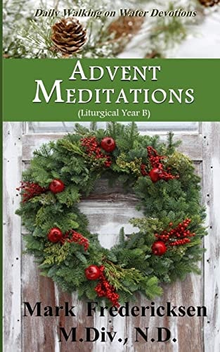 Advent Meditations (Liturgical Year B)