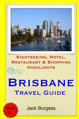 Brisbane Travel Guide Sightseeing, Hotel, Restaurant and Shopping Highlights