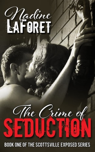 The Crime of Seduction Book One of the Scottsville Exposed Series